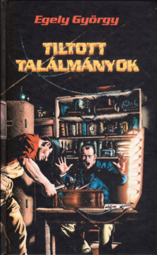 Egely György - Tiltott találmányok
