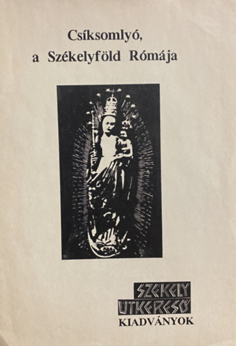 Csíksomlyó, a Székelyföld Rómája