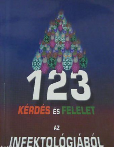 123 Kérdés és felelet az infektológiából
