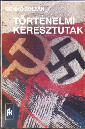 Benk� Zolt�n - T�rt�nelmi keresztutak