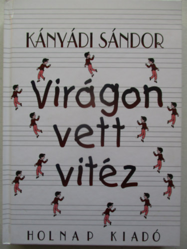 Kányádi Sándor - Virágon vett vitéz