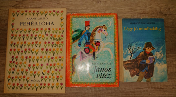 M�ricz Zsigmond, Pet�fi S�ndor, Arany L�szl� - 3 klasszikus ifj�s�gi k�nyv: L�gy j� mindhal�lig, J�nos vit�z, Feh�rl�fia