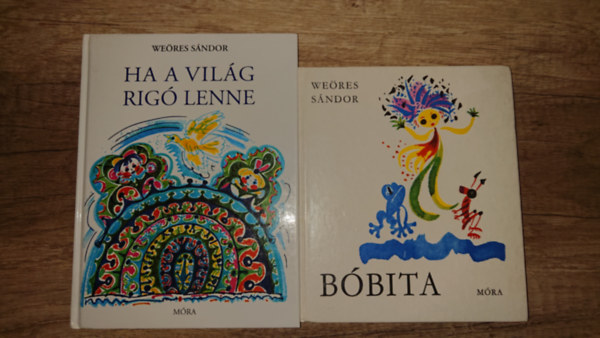We�res S�ndor - 2 klasszikus gyerekk�nyv We�res S�ndort�l: B�bita, Ha a vil�g rig� lenne