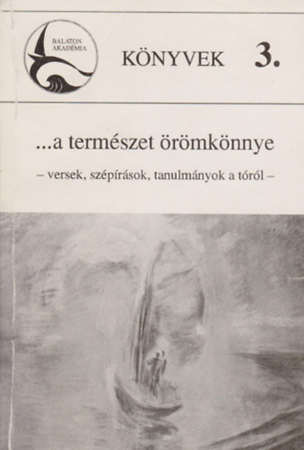 N�meth Istv�n P�ter (szerk.) - A term�szet �r�mk�nnye - versek, sz�p�r�sok, tanulm�nyok a t�r�l