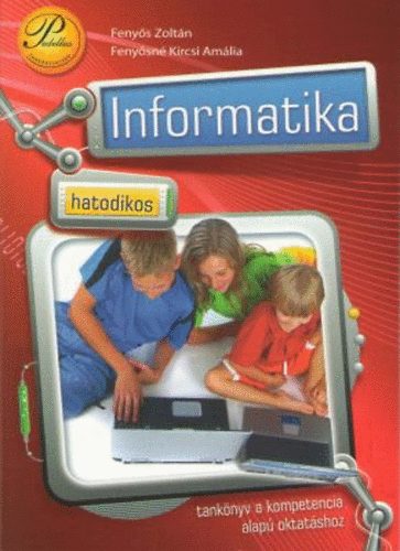 Fenyős Zoltán; Fenyősné Kircsi Amália - Hatodikos informatika