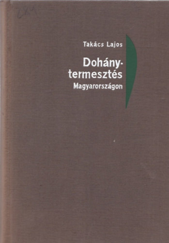 Tak�cs Lajos - Doh�nytermeszt�s Magyarorsz�gon