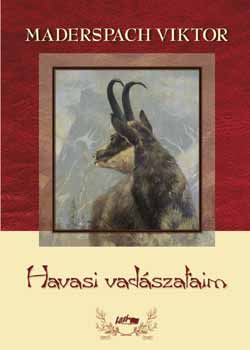 Maderspach Viktor - Havasi vadászataim