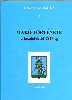Blazovich László - Makó története a kezdetektől 1849-ig (Makó Monográfiája 4.)