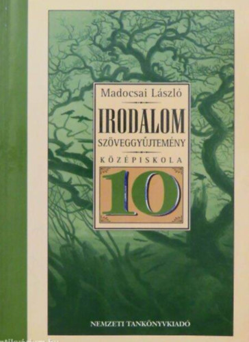 Madocsai L�szl� - Irodalom 10. Sz�veggy�jtem�ny