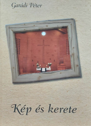 Garádi Péter - Kép és kerete