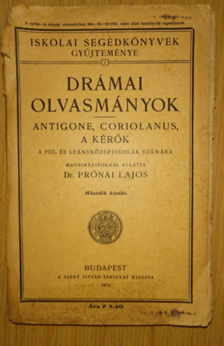 Prónai Lajos Dr - Drámai olvasmányok - Antigone, Coriolanus, A kérők - Fiú- és Leányközépiskollák számára