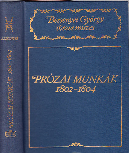 Bessenyei György - Prózai munkák 1802-1804