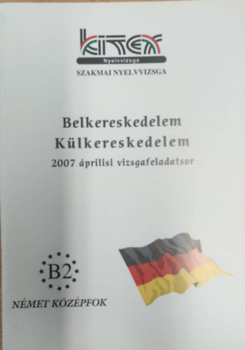 Belkereskedelem Klkereskedelem - 2007 prilisi vizsgafeladatsor - nmet kzpfok B2