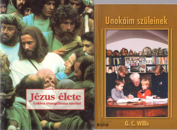 Gyrgy Antal, G.C. Willis - 4 db vallsi knyv: Unokim szleinek + Jzus lete - Lukcs evangliuma szerint + Ezt minden gyermeknek tudnia kell! +Szvemet hozzd emelem Uram- Gyermek imk versben s przban