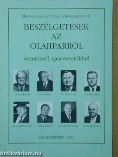 SZERZ Horvth Rbert LEKTOR Harkny Lszl - Beszlgetsek az olajiparrl II. - VEZETSRL, IPARVEZETKKEL/IPARTRTNETI RIPORTOK