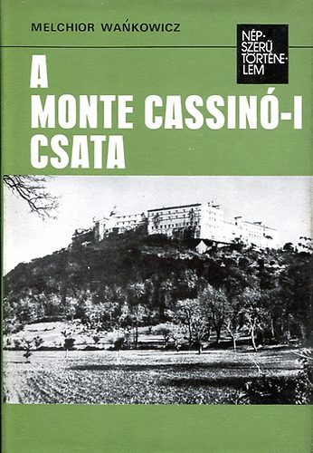 Melchior Wankowicz - A monte cassin�-i csata