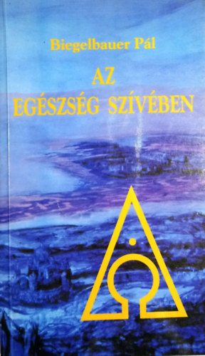 Biegelbauer Pál - Az egészség szívében