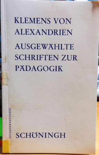 Klemens (Clemens) von Alexandrien - Ausgewählte schriften zur pädagogik (Válogatott pedagógiai írások)