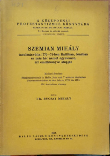 Dr. Bucsay Mihly - Szemian Mihly tanulmnytja 1770-74-ben Hallban, Jnban...