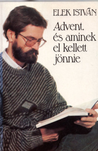 Elek István - Advent, és aminek el kellett jönnie