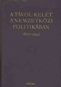 Zsukov (szerk.) - A Távol-Kelet a nemzetközi politikában 1870-1945