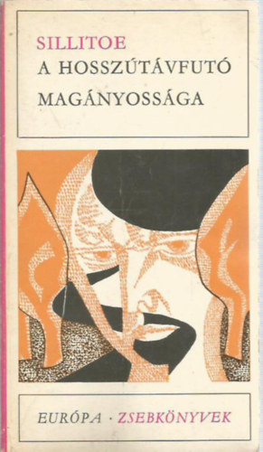 Allan Sillitoe, Osztovits Levente (szerk.), G�ncz �rp�d (ford.), Stephanides K�rolyn� (lektor) - A hossz�t�vfut� mag�nyoss�ga-Szombat este, vas�rnap reggel