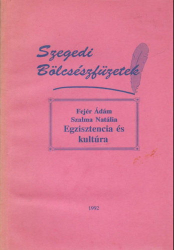 Fejr dm, Szalma Natlia, Plfy Mikls, Rozsnyai Blint - Szgedi Blcsszfzetek - Egizisztencia s kultra