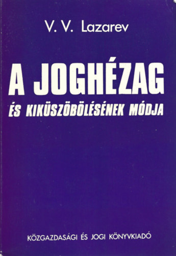 V. V. Lazarev - A joghzag s kikszblsnek mdja