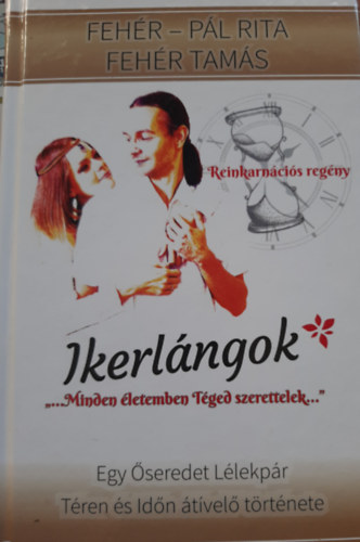 Fehr-Pl Rita, Fehr Tams - Ikerlngok - REINKARNCIS SZERELMES REGNY