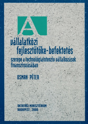 Osman Pter - Vllalatkzi fejleszttke-befektets szerepe a technolgiaintenzv vllalkozsok finanszrozsban