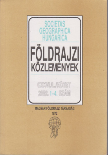 Dr. Nemerknyi Antal (fszerk.) - Fldrajzi kzlemnyek 2002/1-4. (teljes vfolyam, egy ktetben)