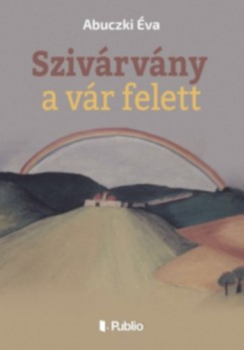 Abuczki �va - Sziv�rv�ny a v�r felett
