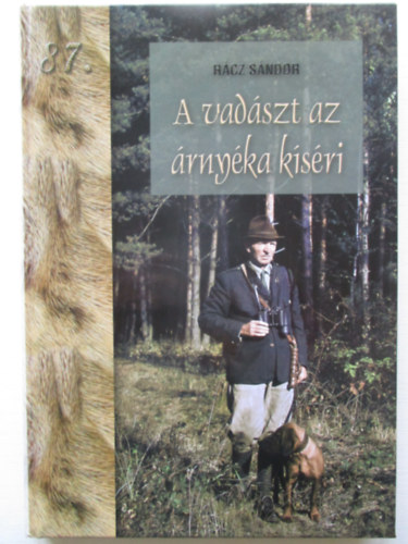 Rácz Sándor - A vadászt az árnyéka kíséri