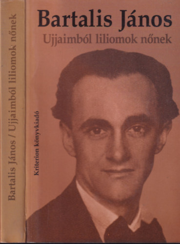 Bartalis János - Ujjaimból liliomok nőnek (Válogatott versek)