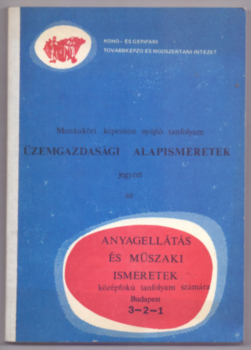 Szerz: Nyerges Lajos - Dr. Orbn Ferenc, Szerkeszt: Dr. Rdei Lszl - Munkakri kpestst nyjt tanfolyam - zemgazdasgi alapismeretek - jegyzet az Anyagellts s mszaki ismeretek kzpfok tanfolyam szmra 3-2-1