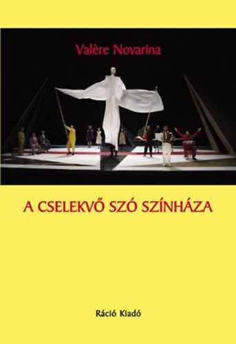 Valere Novarina - A cselekvő szó színháza