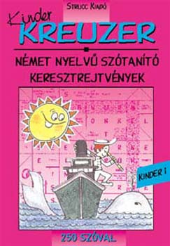 Szabó Ágnes (szerk.) - Kinder Kreuzer 1. - Német nyelvű szótanító keresztrejtvények