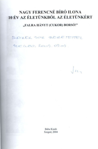 Nagy Ferencn� B�r� Ilona - 10 �v az �let�nkb�l az �let�nk�rt- " Falra h�nyt ( cukor ) bors� !" )