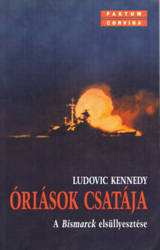 Ludovic Keneddy - risok csatja (A Bismarck elsllyesztse)