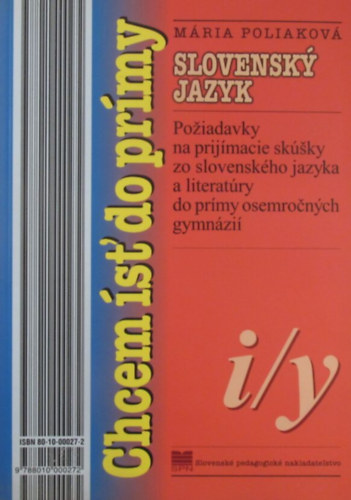 Mria Poliakov - Chem st' do prmy. Poziadavky na prijmacie sksky zo slovenskho jazyka a literatry do prmy osemrocnych gymnzi