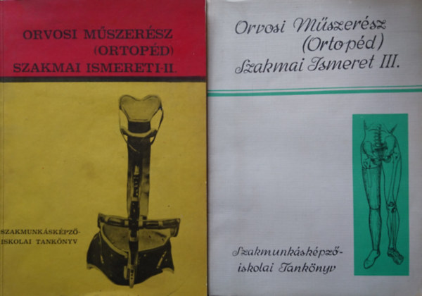 Dr. Bényi Pál, Gyémánt György - Orvosi műszerész (ortopéd) szakmai ismeret I-II-III.