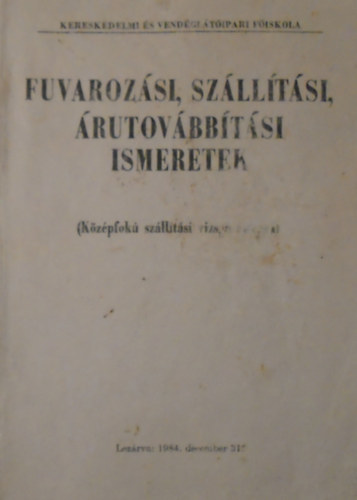 Szucskn dr. nodi gnes (szerk.) - Fuvarozsi, szlltsi, rutovbbtsi ismeretek