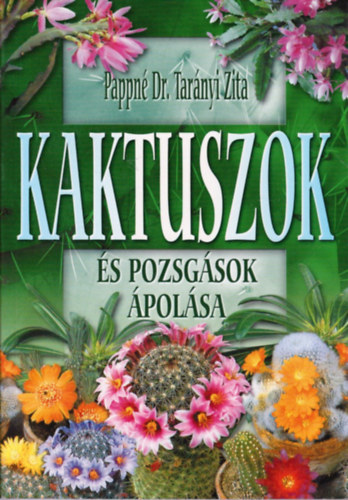 Pappn Dr. Tarnyi Zita - Kaktuszok s pozsgsok polsa