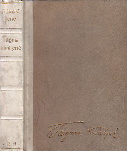 Rákosi Jenő - Tágma Királyné ( Tragédia az ősidőkből, három felvonásban )