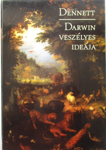 Daniel C. Dennett - Darwin veszélyes ideája