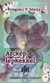Pongr�cz P. M�ria - Arck�p lepk�kkel