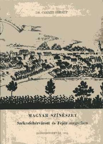 Dr. Cenner Mih�ly - Magyar sz�n�szet Sz�kesfeh�rv�rott �s Fej�r megy�ben