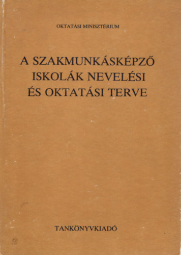 DR. Szabolcs Ottó - A szakmunkásképző iskolák nevelési és oktatási terve