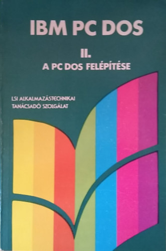Szenes Katalin (szerk.) - IBM PC DOS II. (A PC DOS felptse)