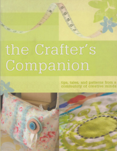 Anna Torborg (szerk.) - The Crafter's Companion - Tips, tales, and patterns from a community of creative minds